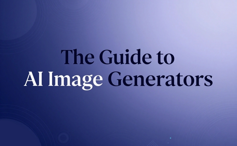the guide to ai image generators